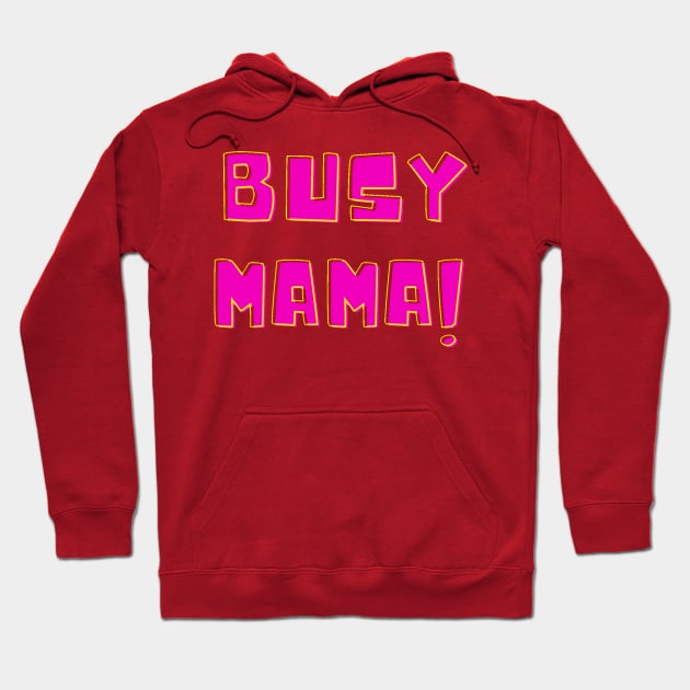 Busy Mama Hoodie by DonWillisJrArt